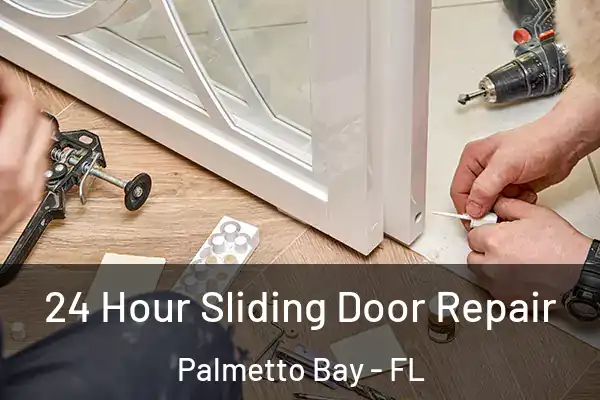 24 Hour Sliding Door Repair Palmetto Bay - FL
