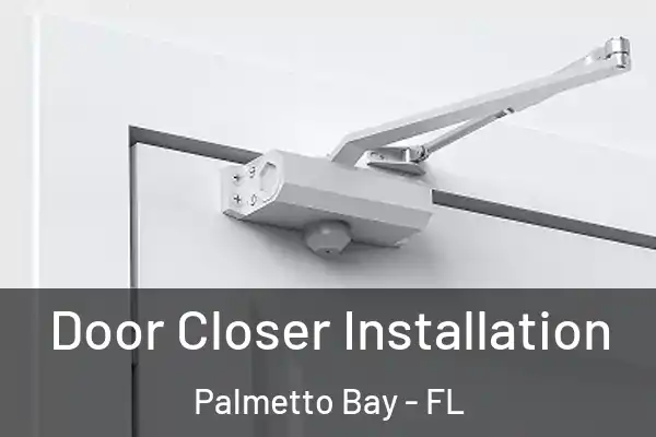 Door Closer Installation Palmetto Bay - FL