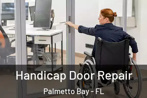  Handicap Door Repair Palmetto Bay - FL
