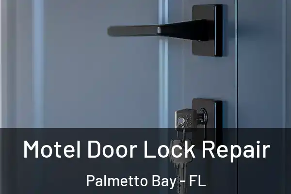 Motel Door Lock Repair Palmetto Bay - FL