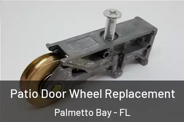  Patio Door Wheel Replacement Palmetto Bay - FL