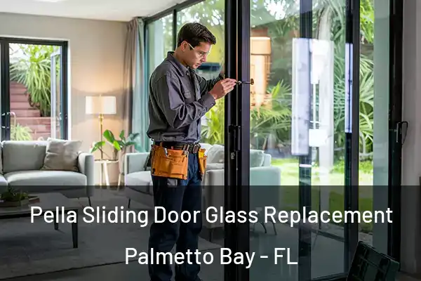  Pella Sliding Door Glass Replacement Palmetto Bay - FL