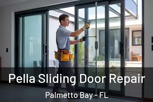 Pella Sliding Door Repair Palmetto Bay - FL