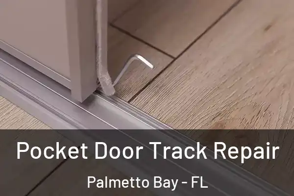 Pocket Door Track Repair Palmetto Bay - FL