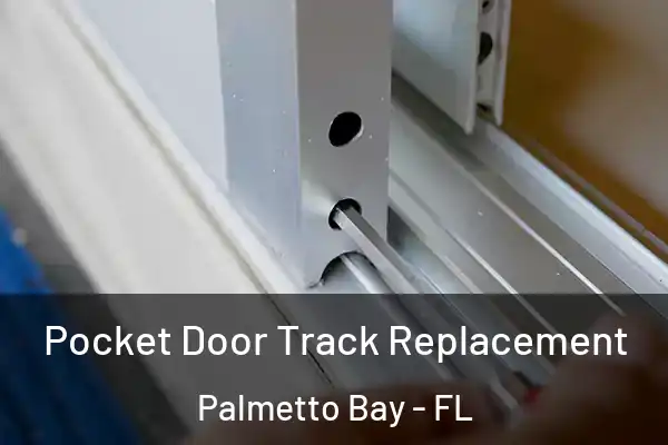 Pocket Door Track Replacement Palmetto Bay - FL