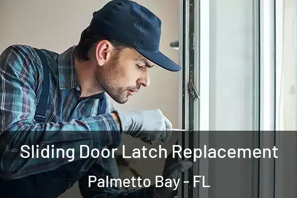 Sliding Door Latch Replacement Palmetto Bay - FL