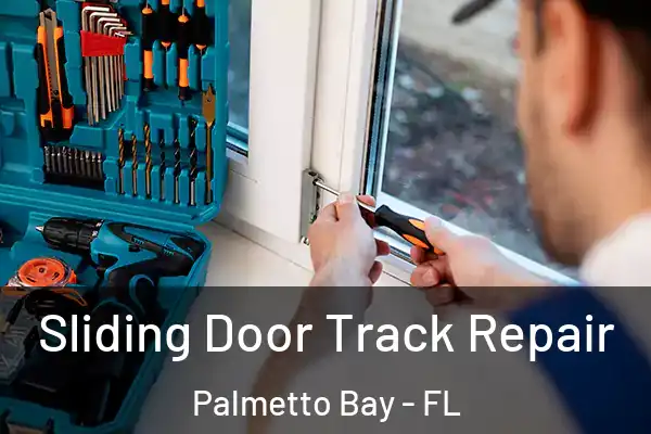 Sliding Door Track Repair Palmetto Bay - FL