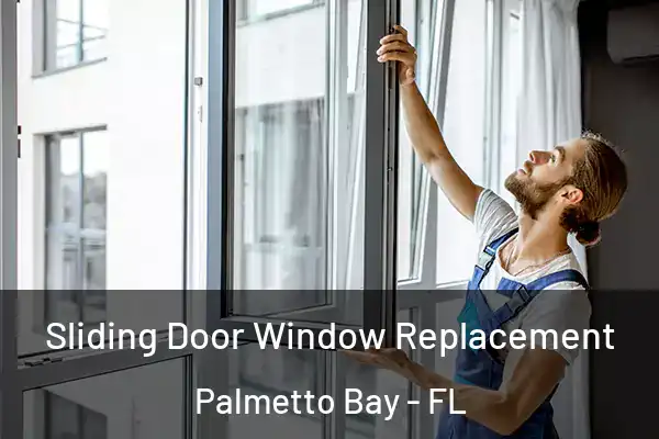  Sliding Door Window Replacement Palmetto Bay - FL