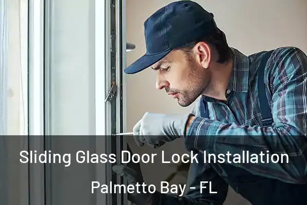 Sliding Glass Door Lock Installation Palmetto Bay - FL