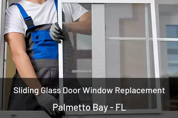 Sliding Glass Door Window Replacement Palmetto Bay - FL