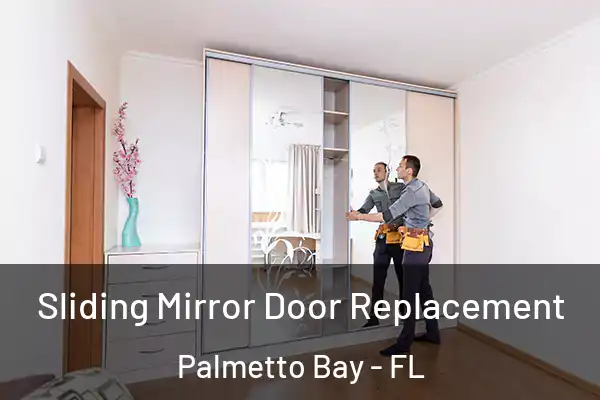 Sliding Mirror Door Replacement Palmetto Bay - FL