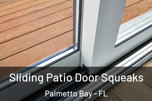 Sliding Patio Door Squeaks Palmetto Bay - FL