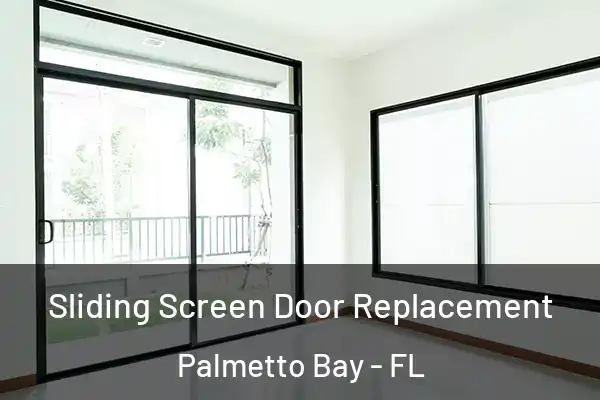 Sliding Screen Door Replacement Palmetto Bay - FL