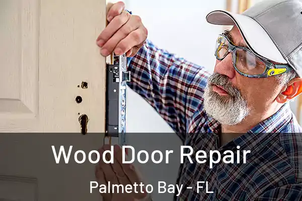 Wood Door Repair Palmetto Bay - FL